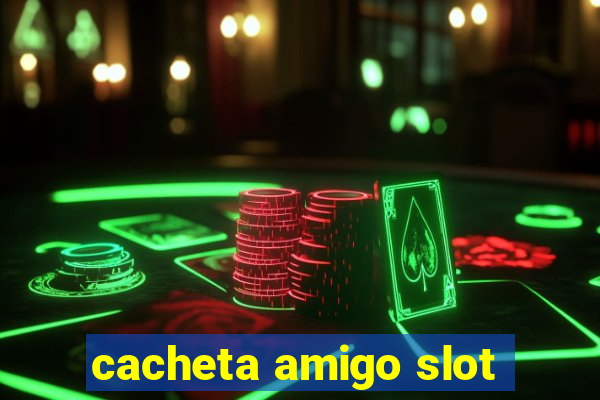 cacheta amigo slot